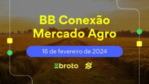 BB Conexão Mercado Agro: cenários da soja, milho, café e boi gordo